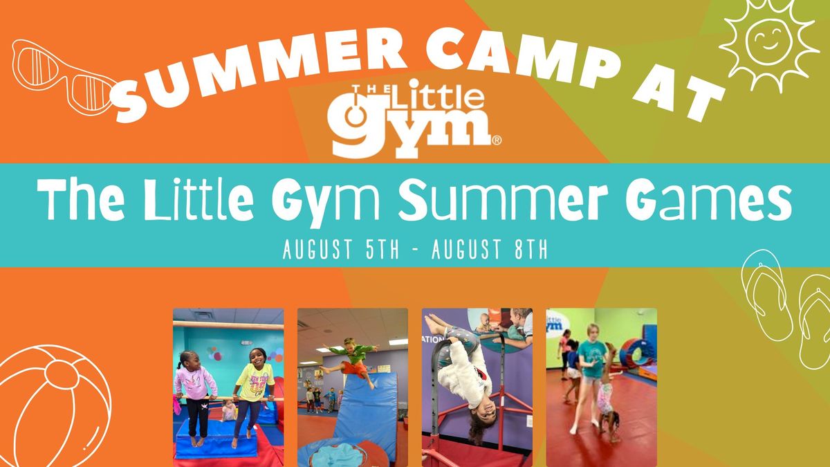 Summer Camp at TLG: \ud83e\udd38\ud83c\udffc\u200d\u2642\ufe0f The Little Gym Summer Games \ud83e\udd38\ud83c\udffd\u200d\u2640\ufe0f