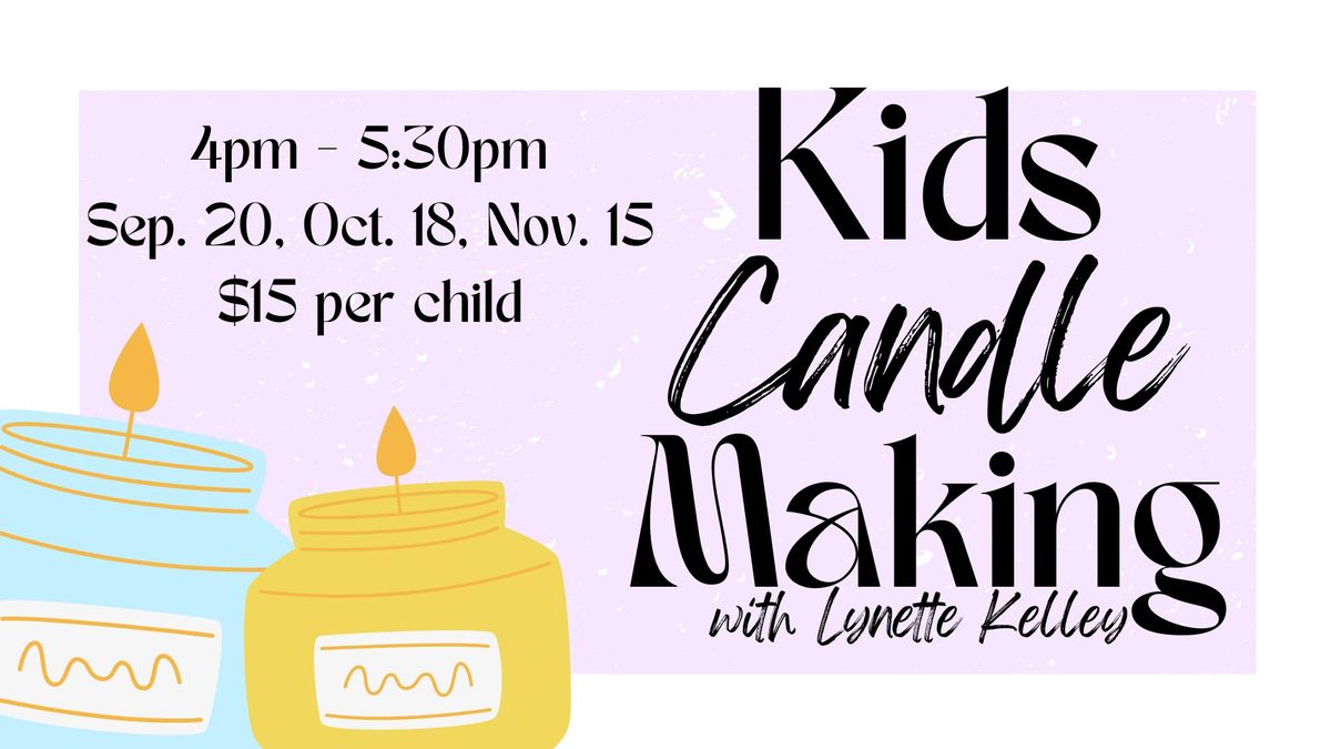 Kids Candle Making with Lynette Kelley