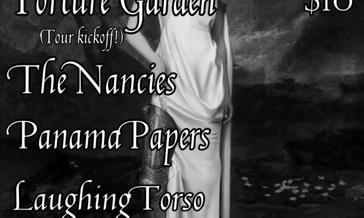 Torture Garden w\/ Panama Papers, Laughing Torso, & The Nancies