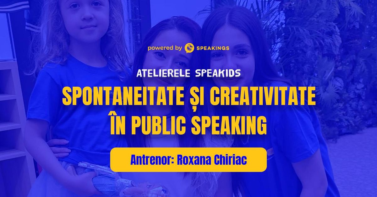 Spontaneitate \u0219i Creativitate in Public Speaking