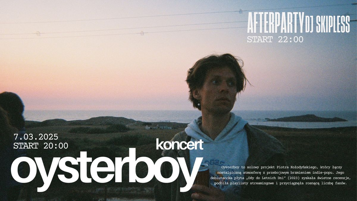 Koncert OYSTERBOY | support: Motorboats | Afterparty DJ SKIPLESS