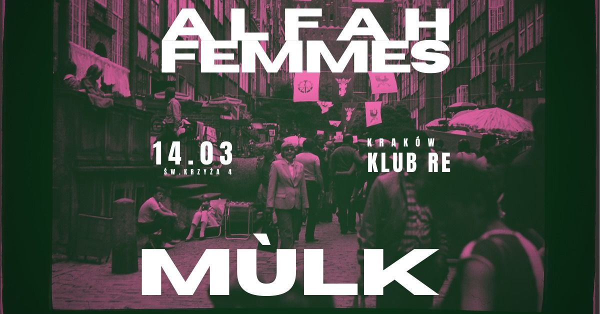 FRH prezentuje: Alfah Femmes + M\u00f9lk # Klub RE