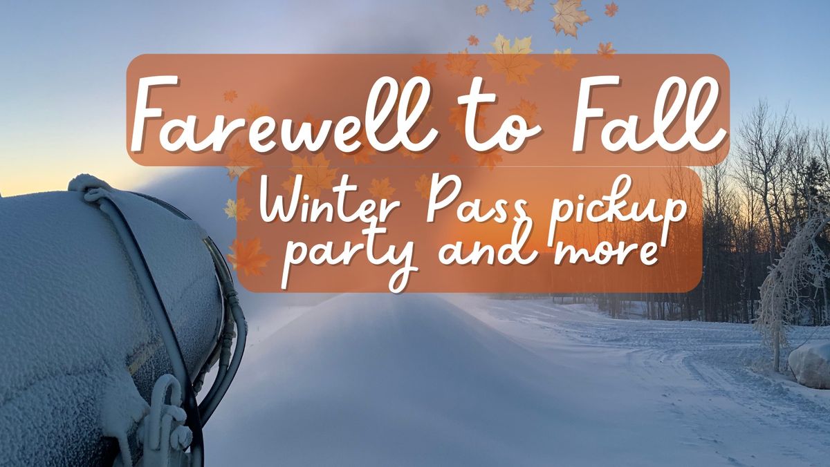 Farewell to Fall 24-  Season Pass Pickup and More!!