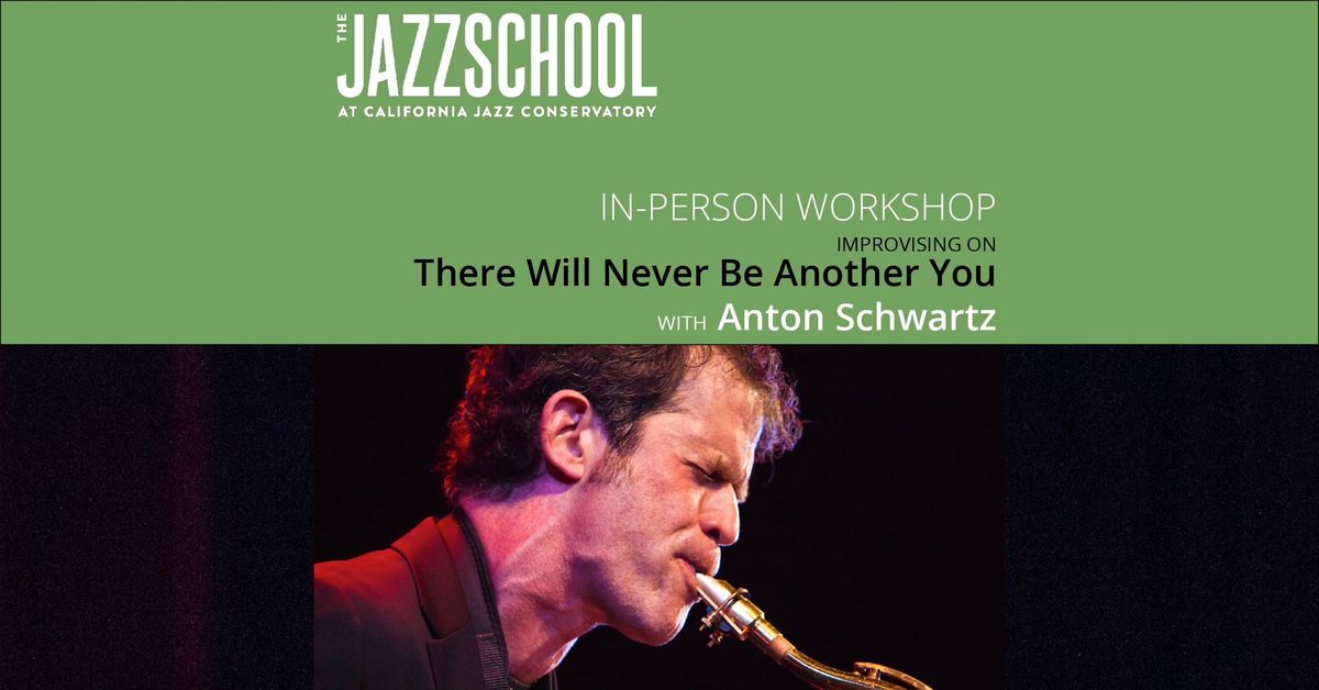 Soloing on "There Will Never Be Another You" with Anton Schwartz - IN-PERSON WORKSHOP