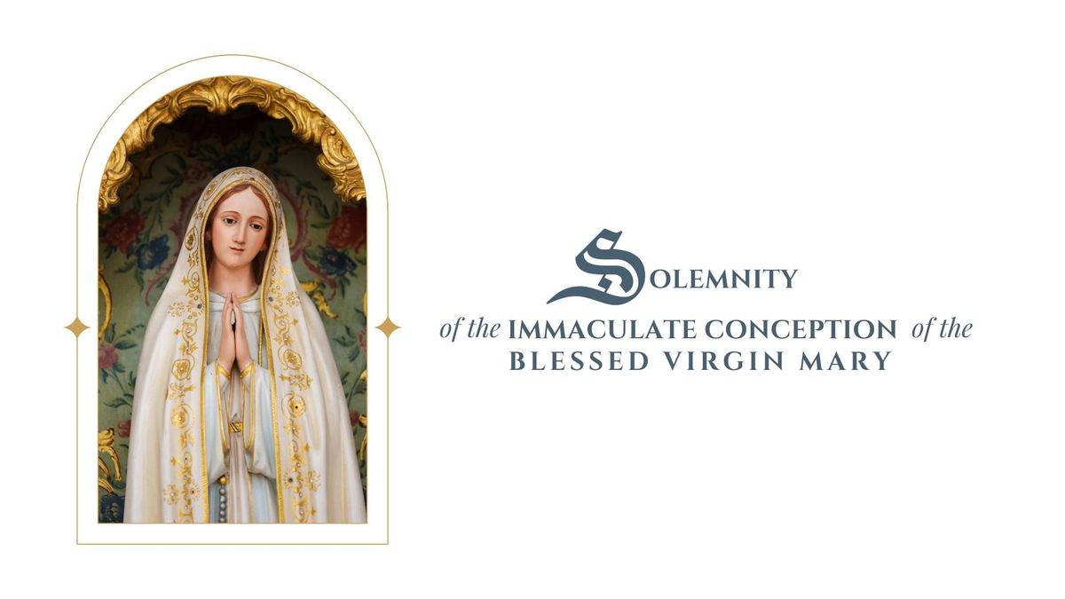 Solemnity of the Immaculate Conception of the Blessed Virgin Mary