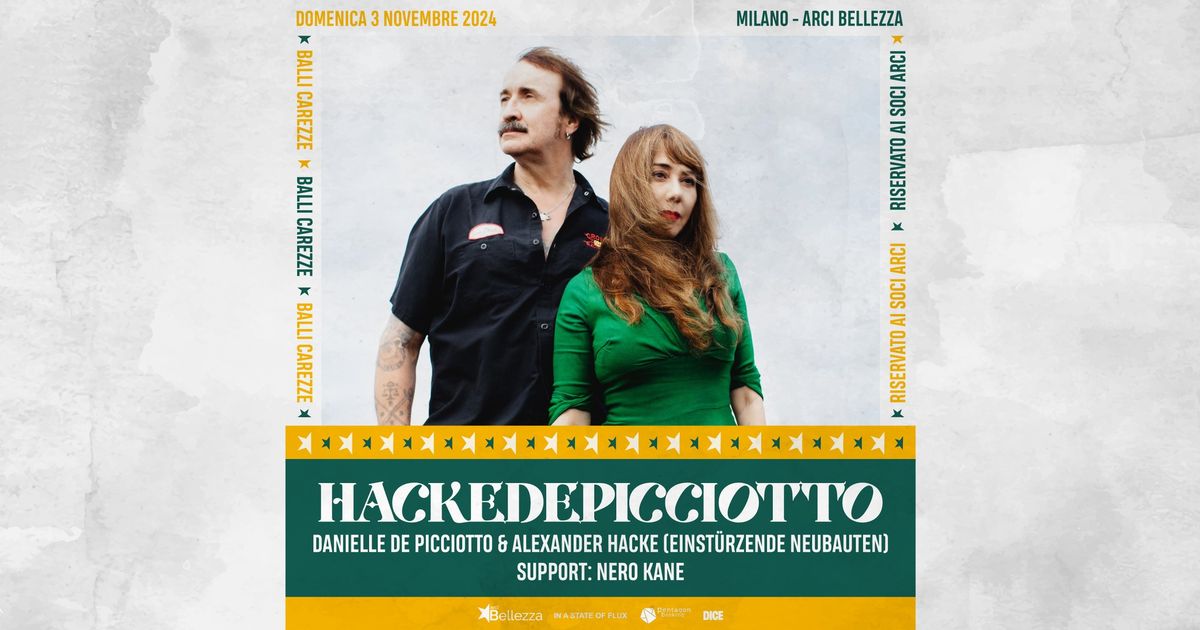 HACKEDEPICCIOTTO | Milano, Arci Bellezza + Support: Nero Kane