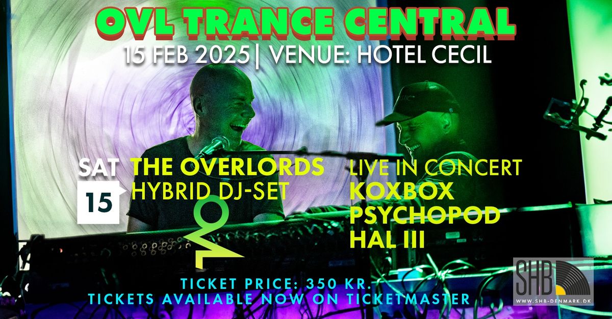 OVL TRANCE CENTRAL - LIVE IN CONCERT: THE OVERLORDS, KOXBOX, PSYCHOPOD AND HAL III