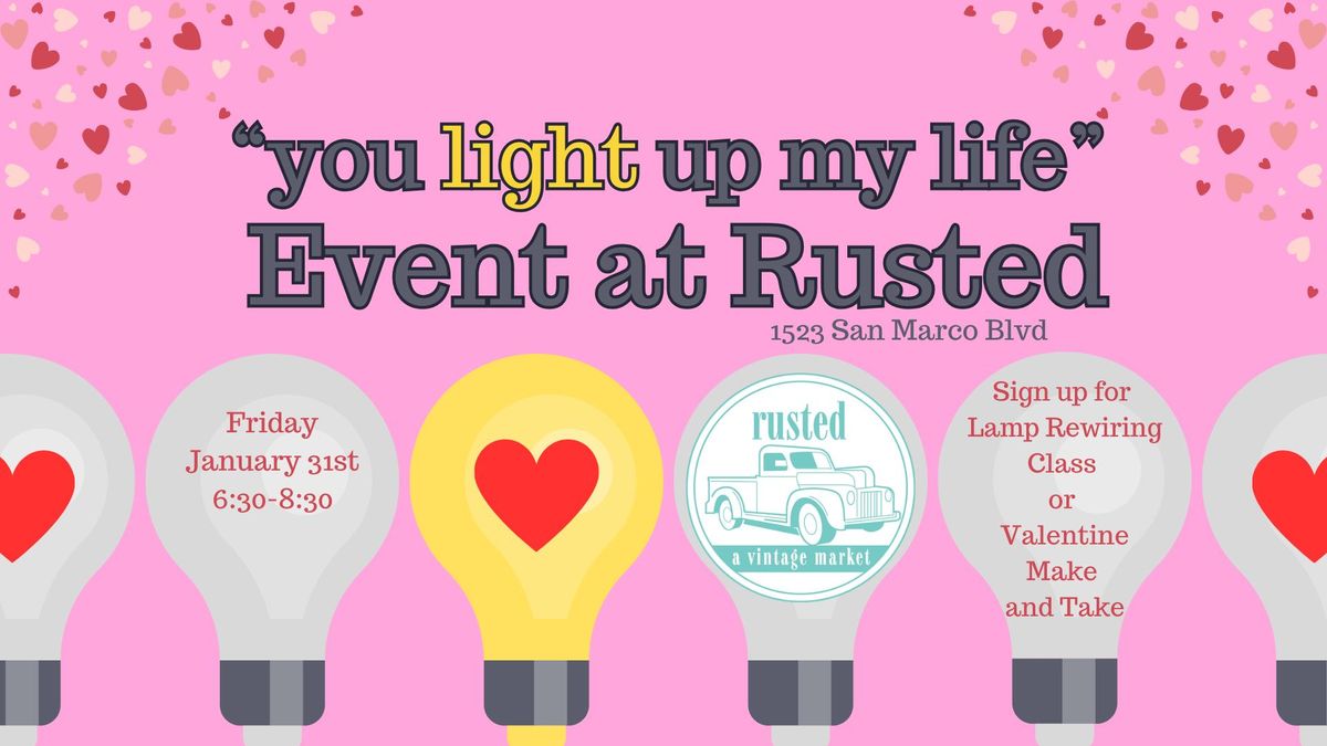 "you light up my life" Event at Rusted