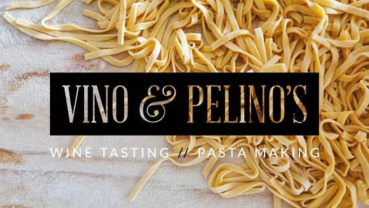 Vino Tasting & Pasta Class with Pelino's Pasta