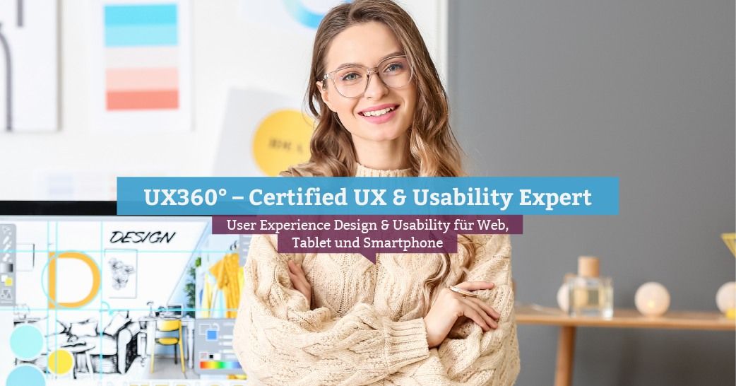 UX360\u00b0 \u2013 Certified UX & Usability Expert, M\u00fcnchen