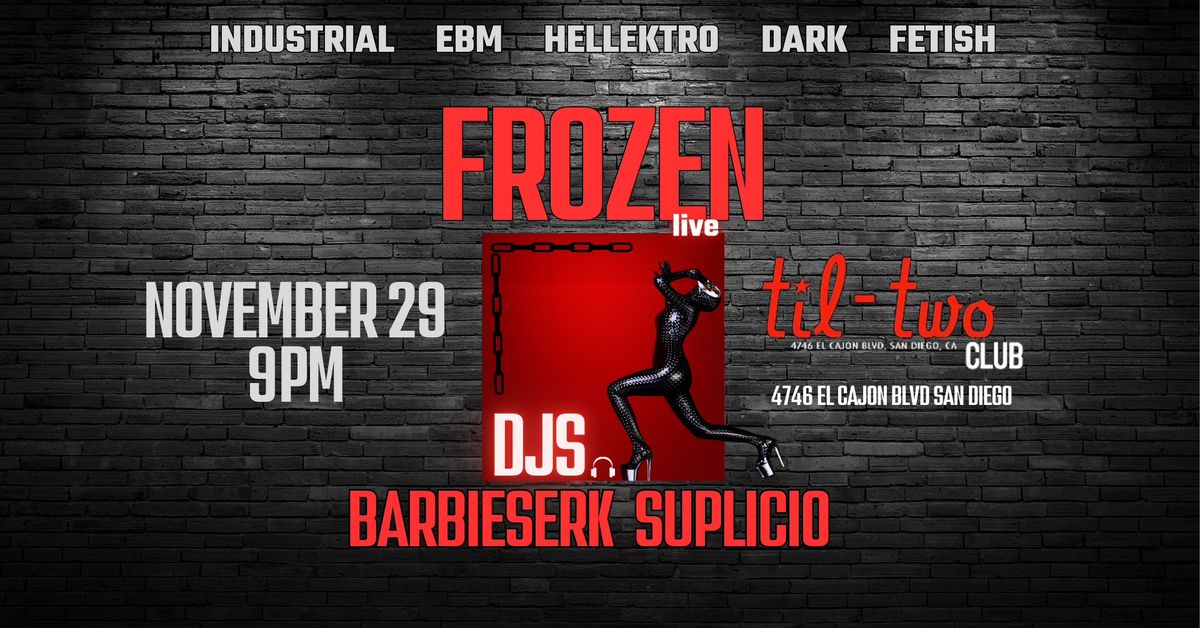 Frozen Live + DJs Barbieserk & Suplicio