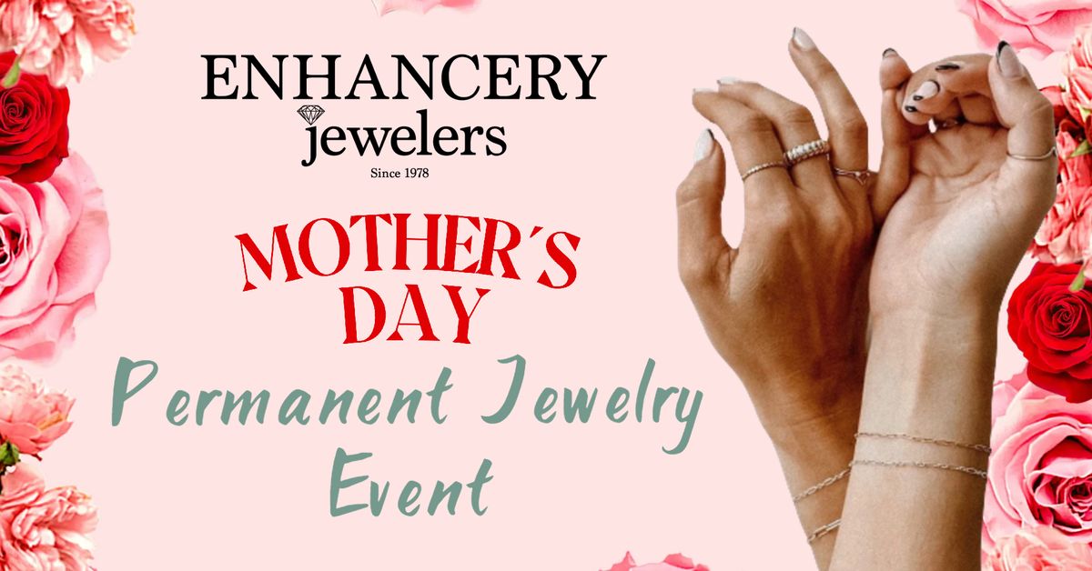 Mother's Day Permanent Jewelry Event @ Enhancery Jewelers
