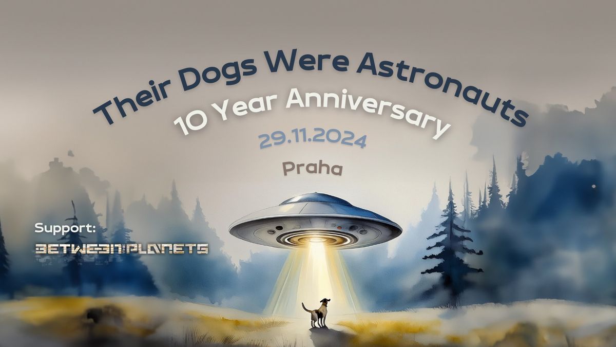 Their Dogs Were Astronauts - "10 Year Anniversary Show"