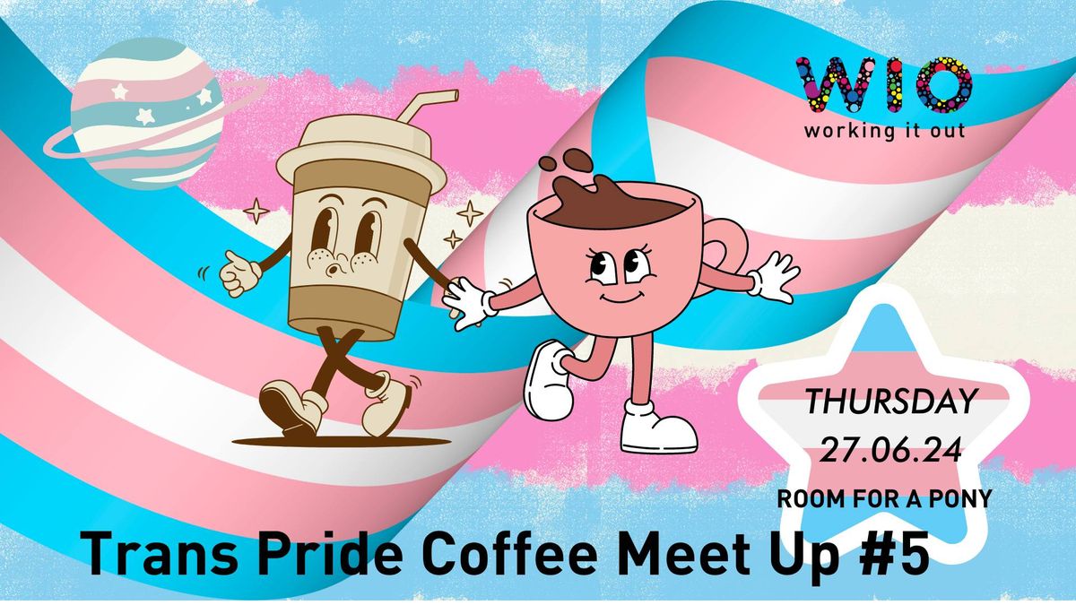 Trans Pride Coffee Meet Up #5 (Pride Month Edition)