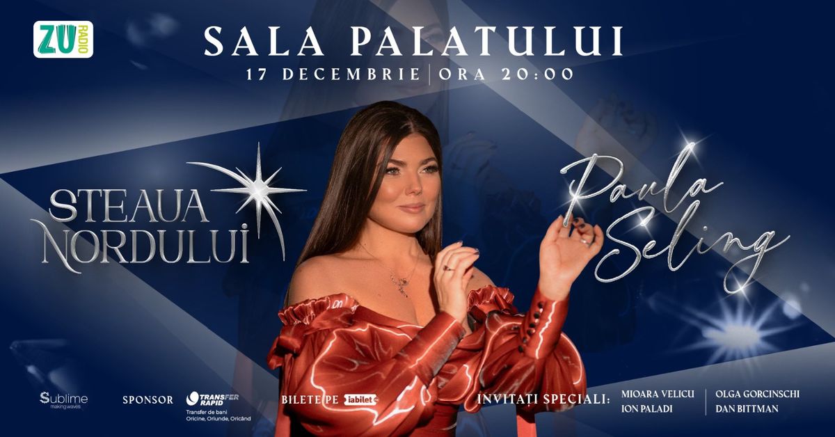 Concert Paula Seling @ Sala Palatului - \u201cSteaua Nordului"