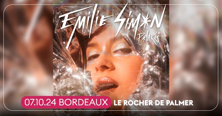 EMILIE SIMON \u2022 BORDEAUX, LE ROCHER DE PALMER \u2022 07 OCTOBRE 2024