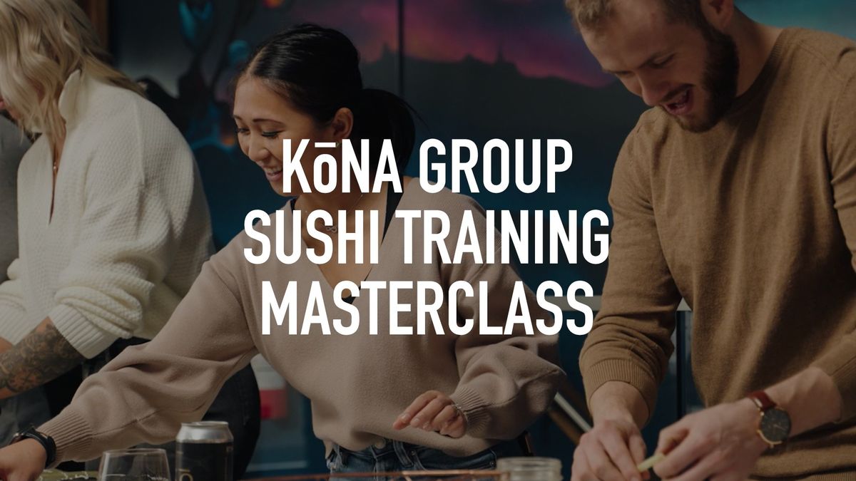 *6 SPOTS LEFT* K\u014dNA Group Sushi Training Masterclass