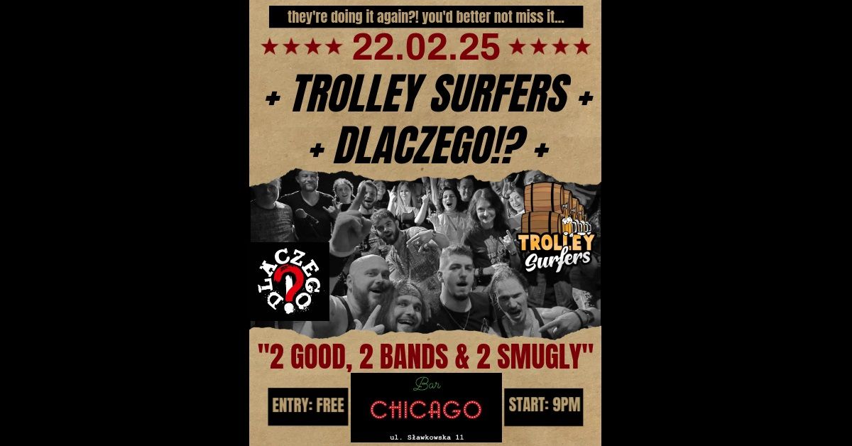 Trolley Surfers + Dlaczego!? = "2 Good, 2 Bands & 2 Smugly"