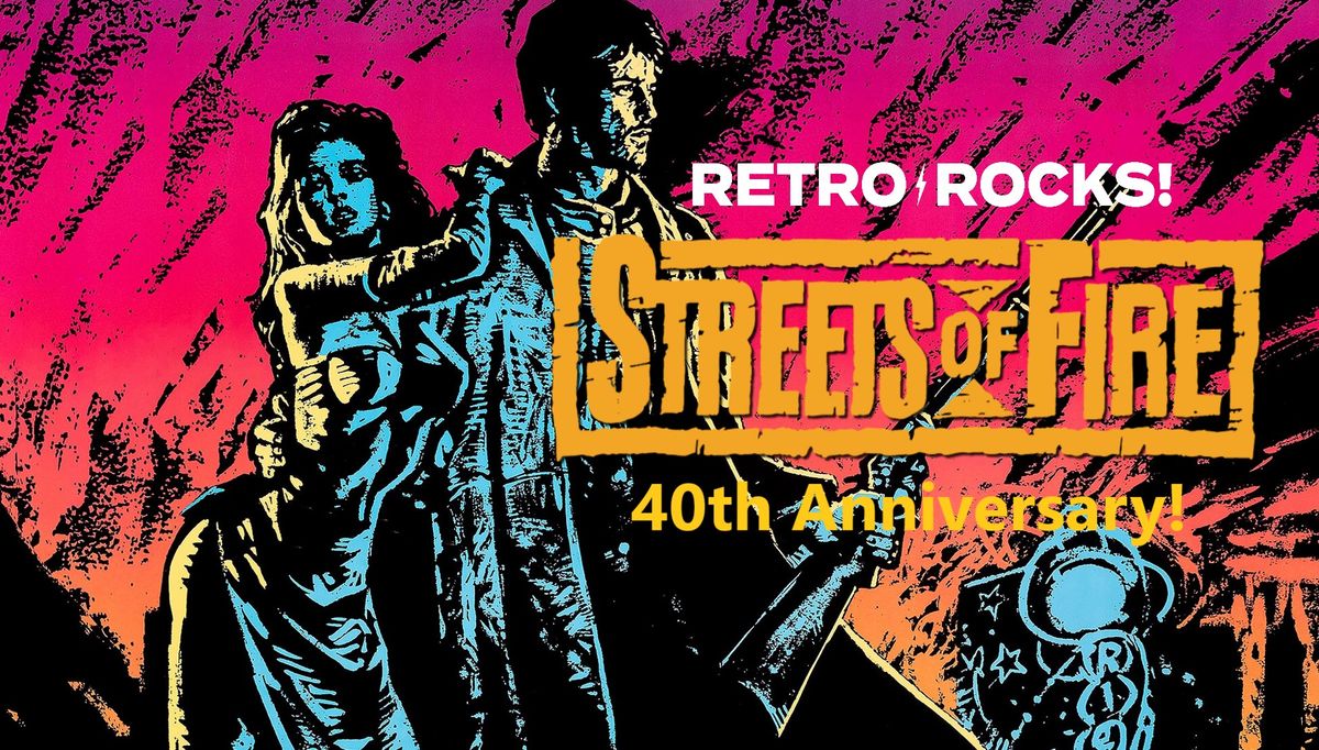 STREETS OF FIRE: 40th Anniversary!