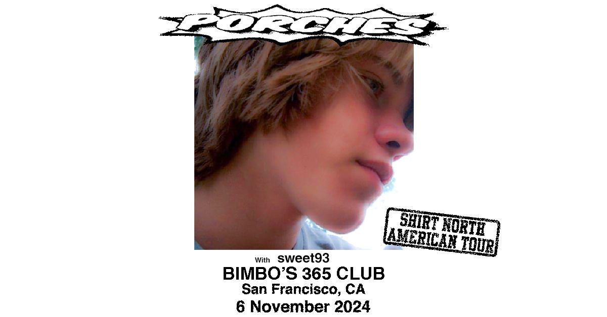 Porches at Bimbo's 365 Club