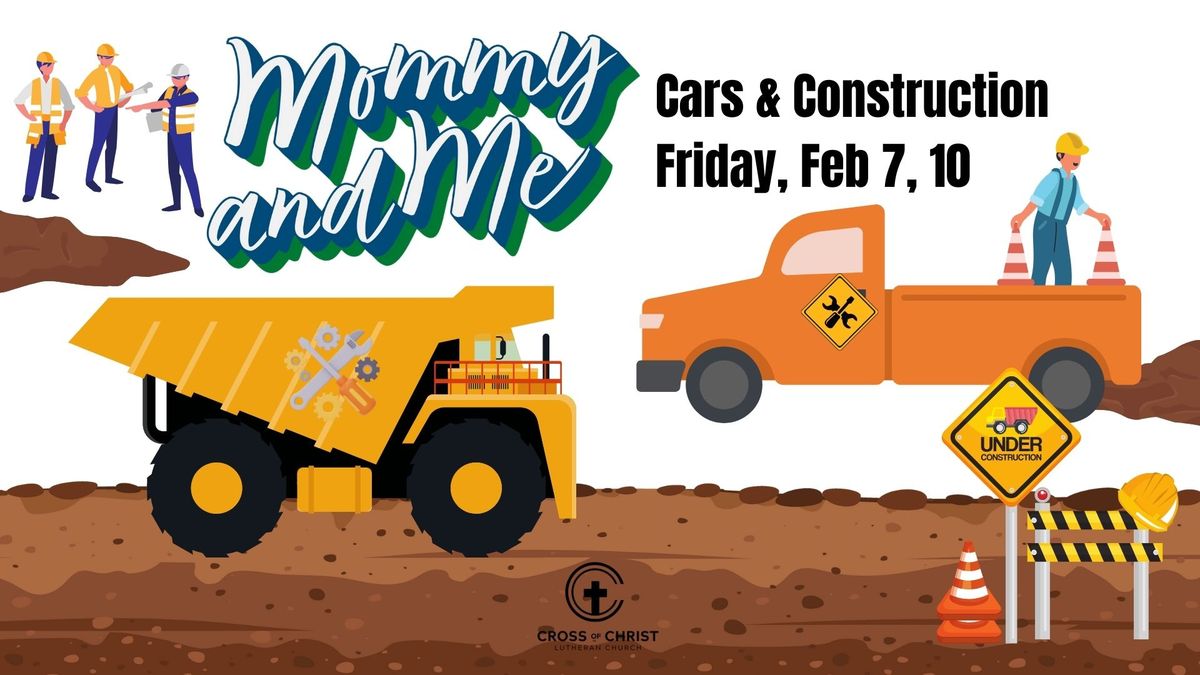 Mommy & Me: Cars & Construction