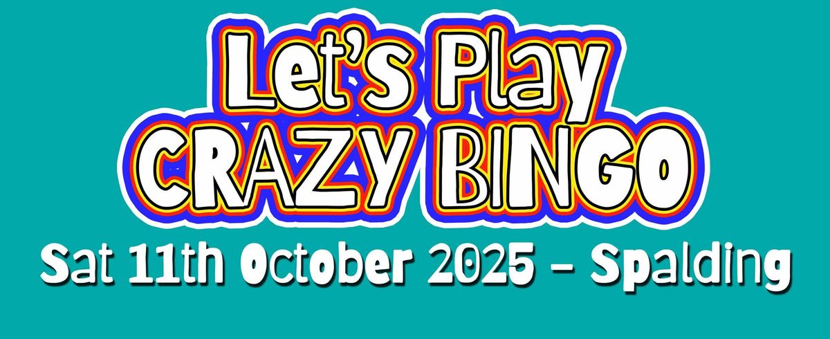 Crazy Bingo - Spalding - 11th October 2025