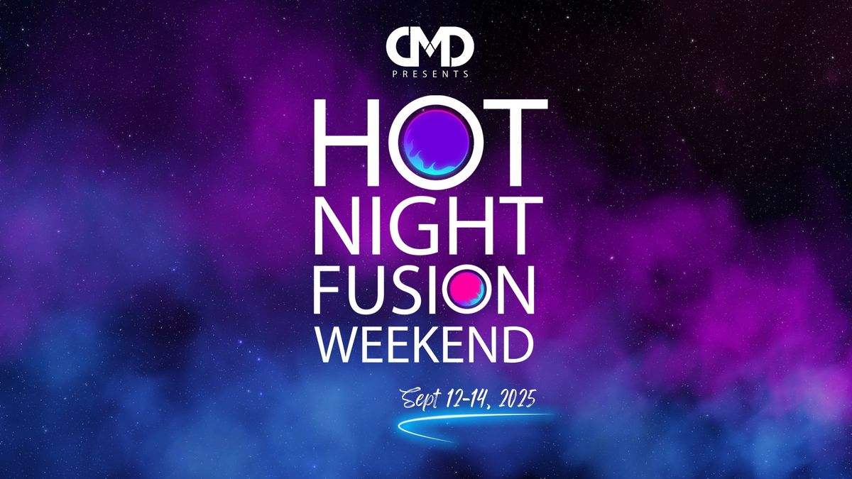 Hot Night Fusion Weekend 2025!