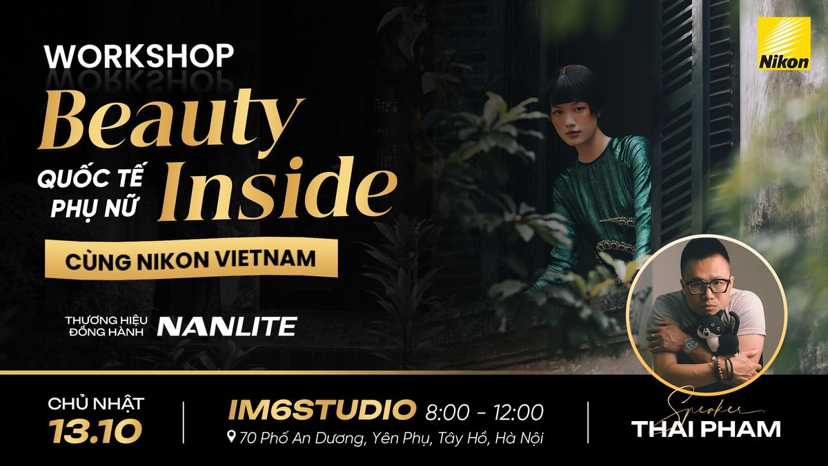 Workshop Beauty Inside - Ng\u00e0y Qu\u1ed1c t\u1ebf Ph\u1ee5 n\u1eef c\u00f9ng Nikon Vi\u1ec7t Nam t\u1ea1i th\u1ee7 \u0111\u00f4 H\u00e0 N