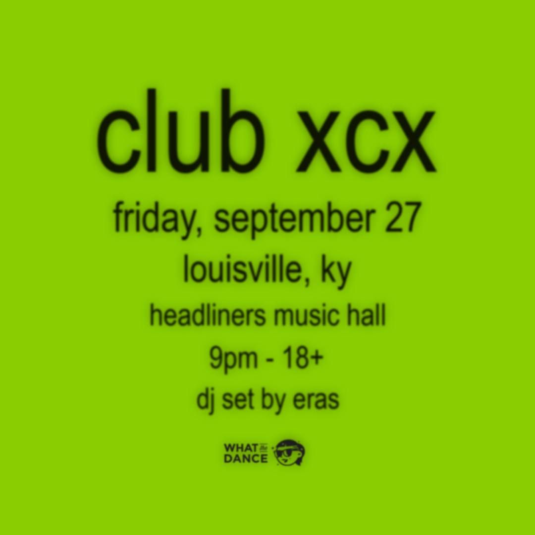 Club XCX - A Charli XCX Dance Party - Headliners Music Hall (Louisville, KY)