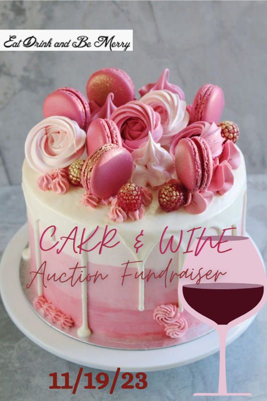 Third Annual Eat Drink and be Merry Cake & Wine Auction Fundraiser