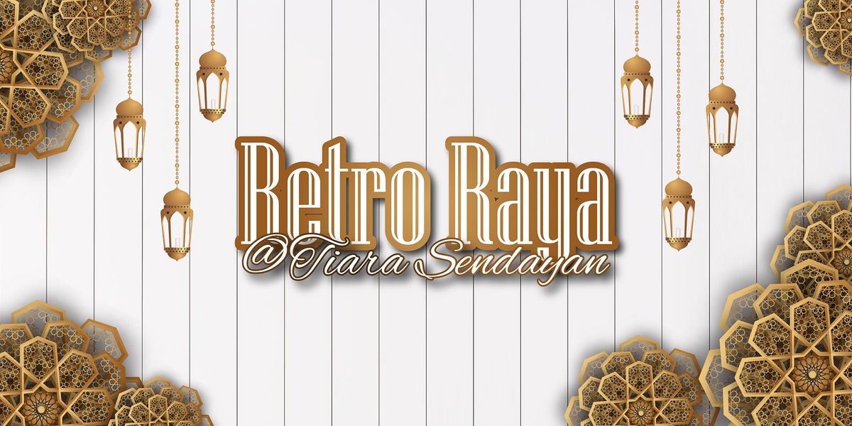 Retro Raya @ Tiara Sendayan, Tiara Sendayan Galeri Jualan, Seremban, 22 ...