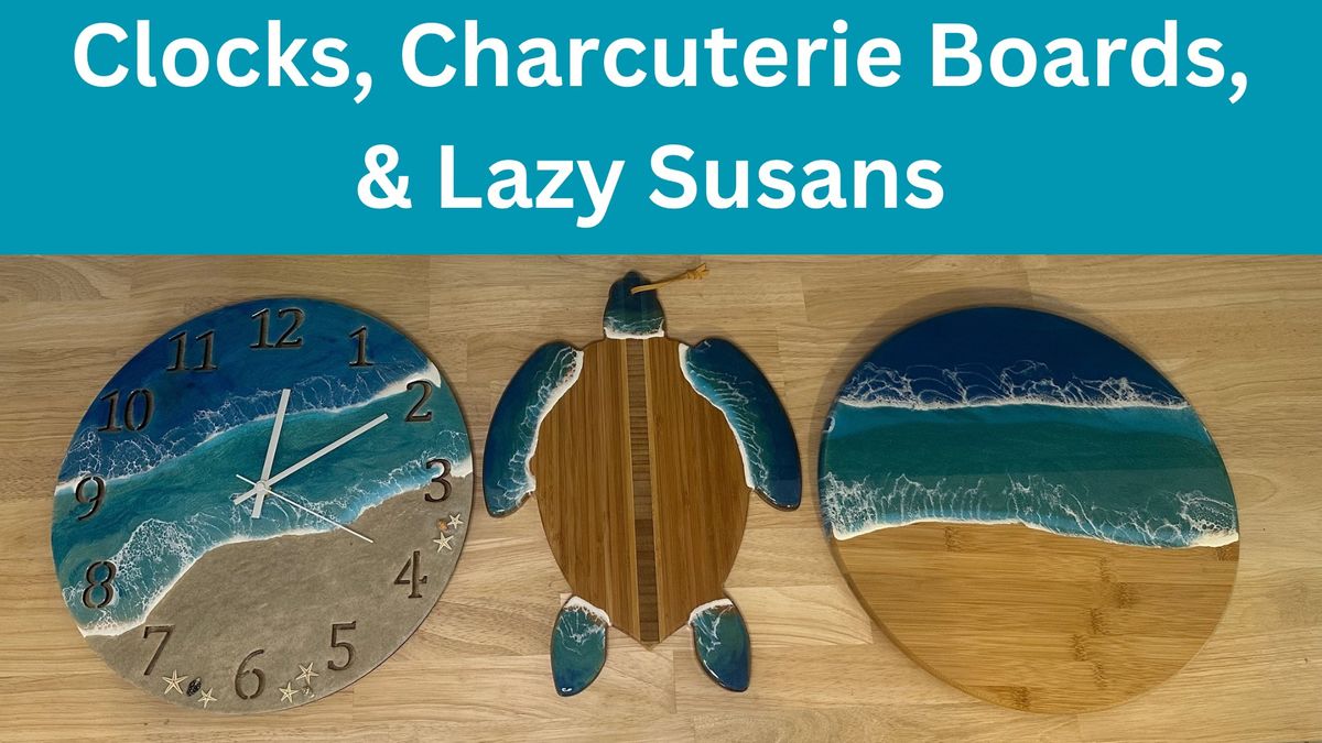 Resin Variety Class- Clocks, Charcuterie Boards, and Lazy Susans