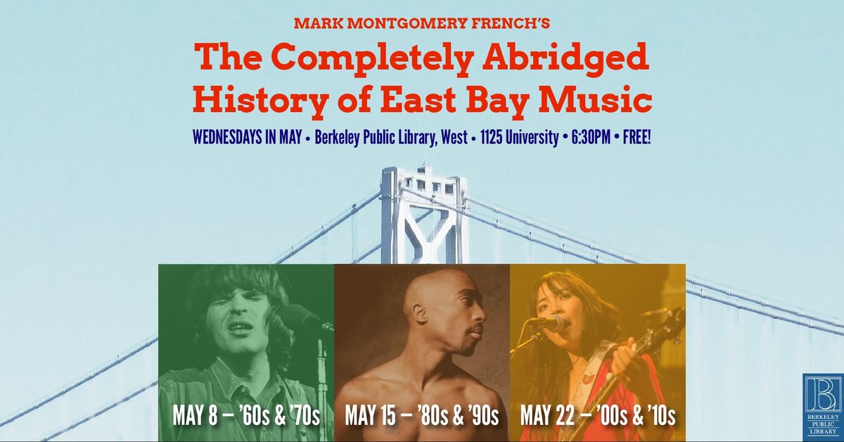 The Completely Abridged History of East Bay Music, w\/Mark Montgomery French