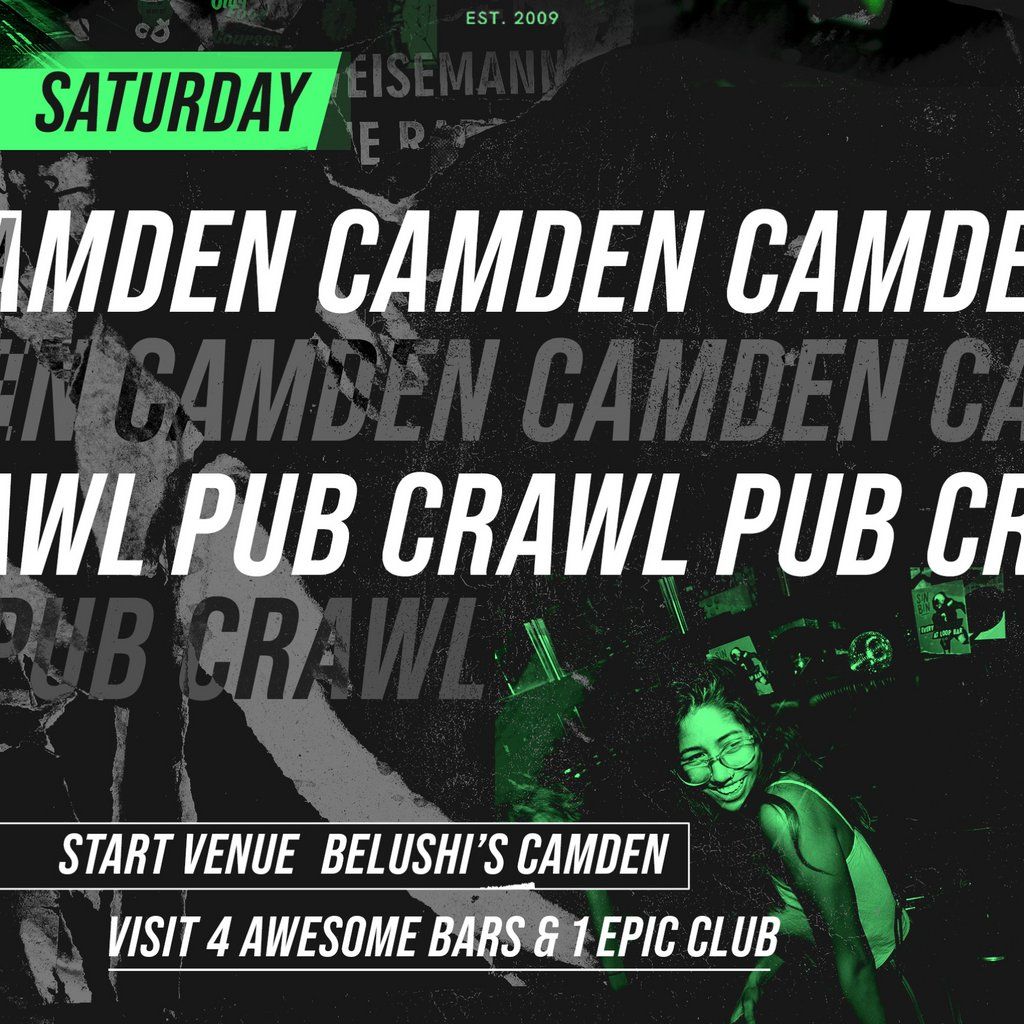 1BNO CAMDEN PUB CRAWL - EVERY Saturday