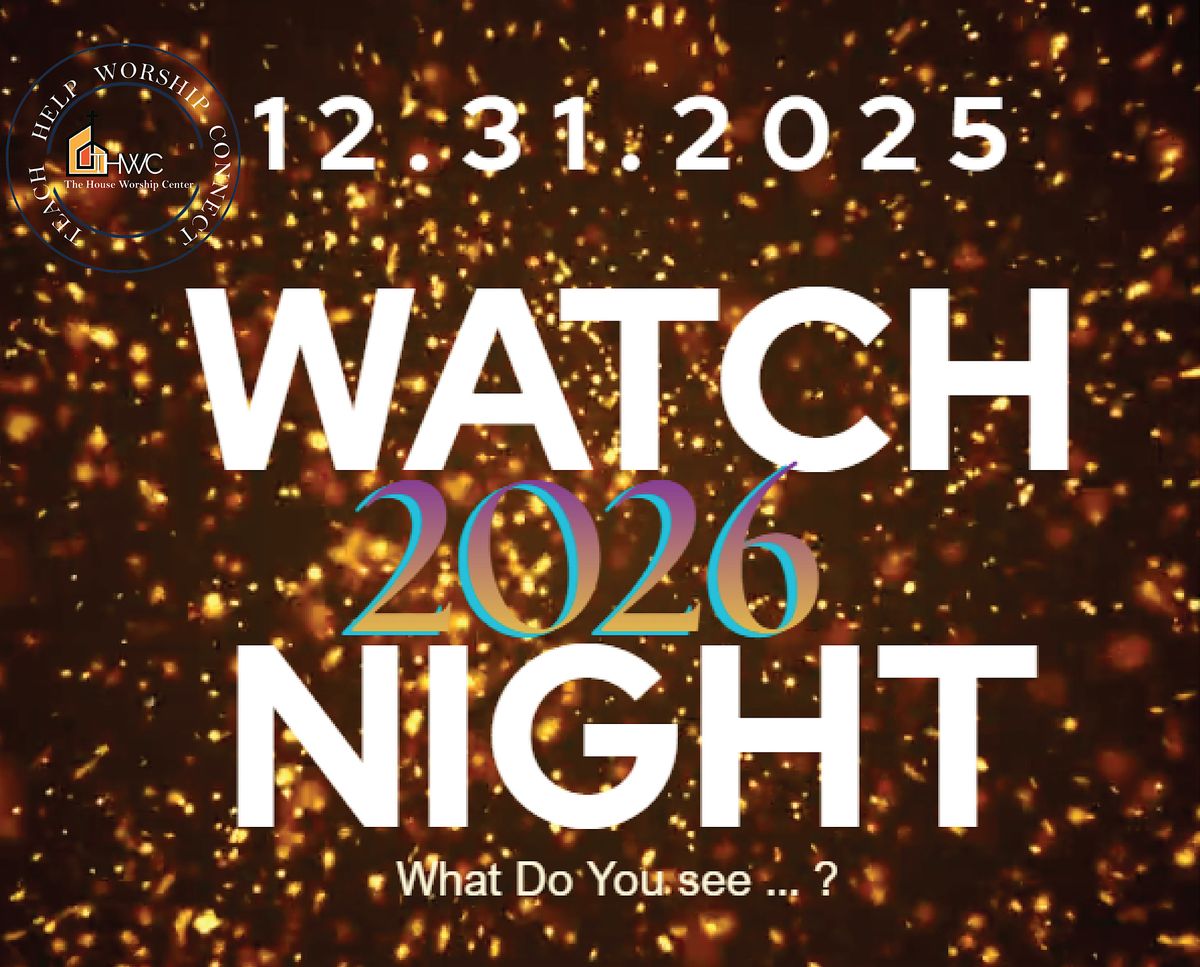 Watch Night  10pm - Midnight