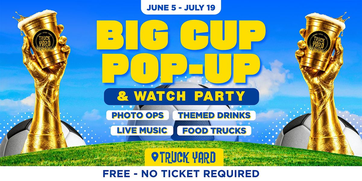 Big Cup Pop-Up @Truck Yard Houston