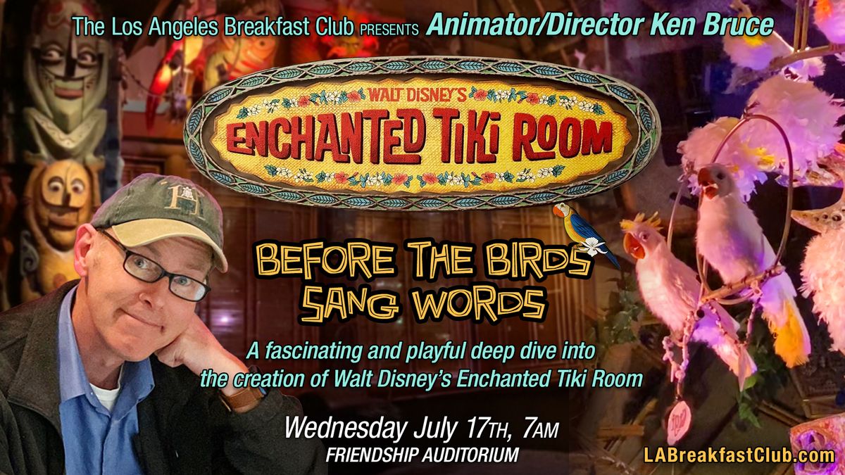 Walt Disney\u2019s Enchanted Tiki Room with Writer and Animator Ken Bruce