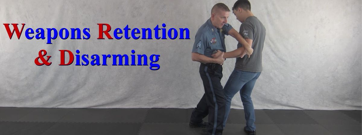 Weapons Retention & Disarming - 8-Hour Instructors Course