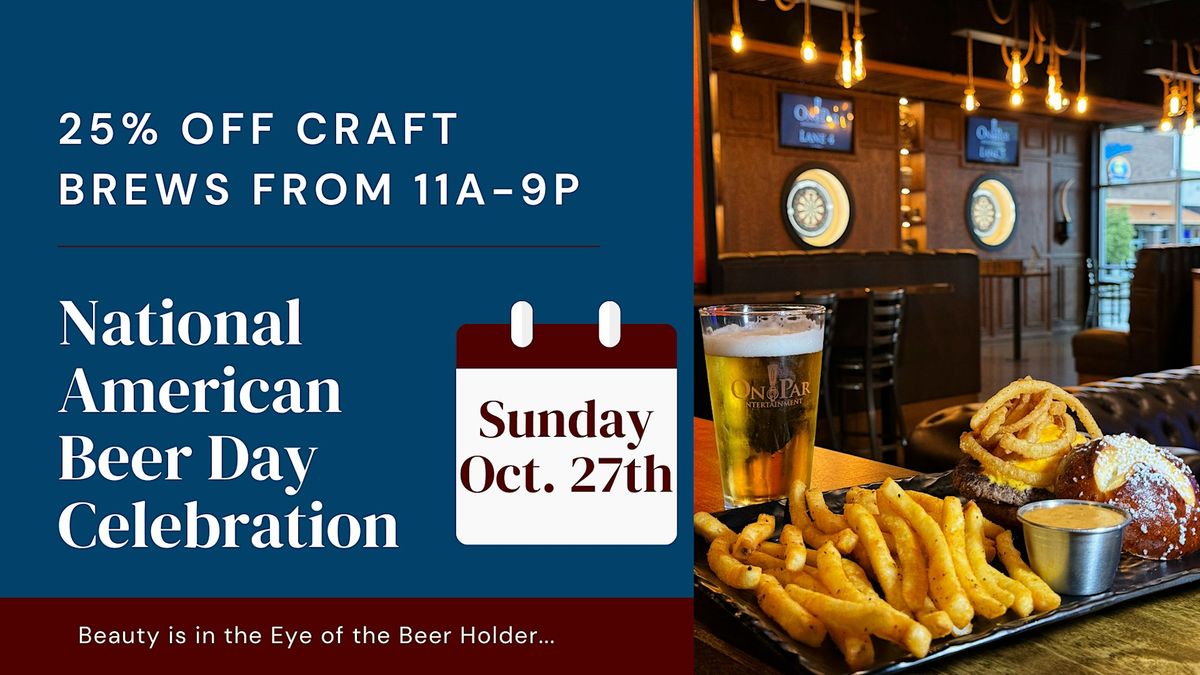 National American Beer Day Celebration at On Par Entertainment