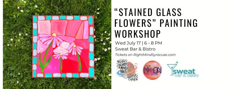 "Stained Glass Flowers" Painting Workshop