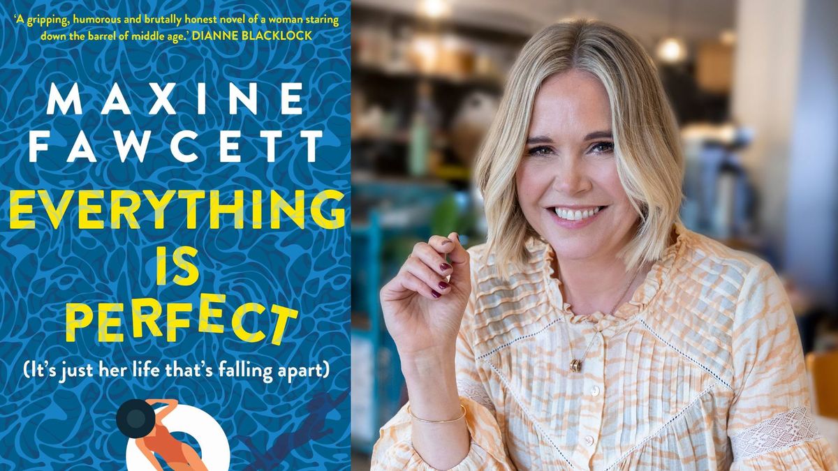 Everything is Perfect with Maxine Fawcett
