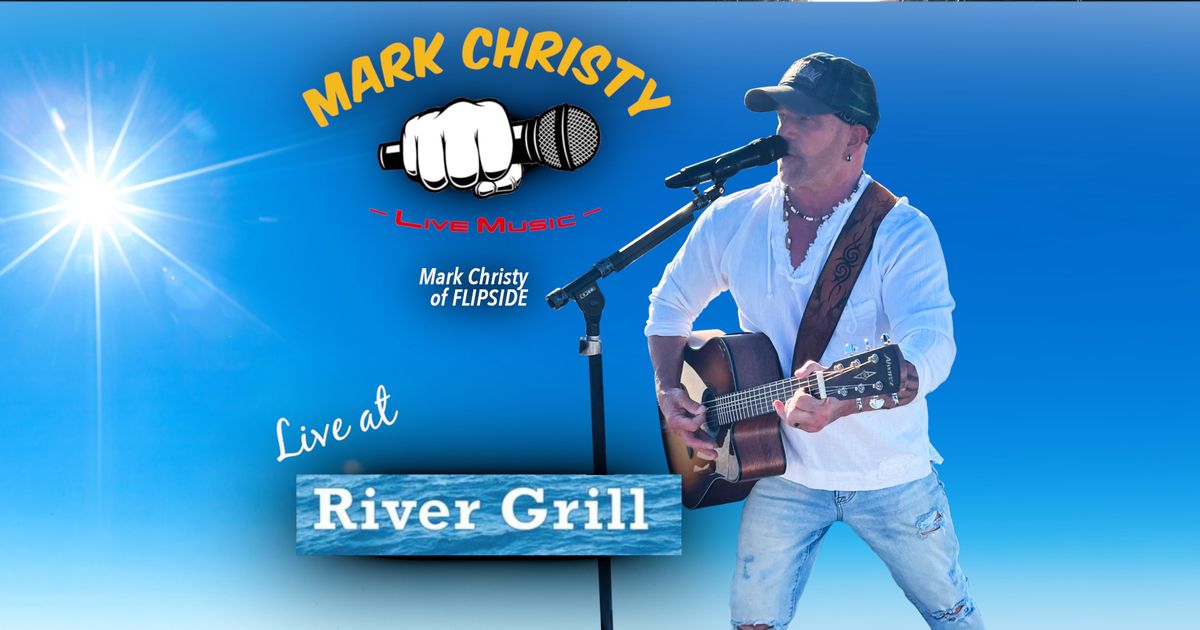 Mark Christy Solo @ River Grill