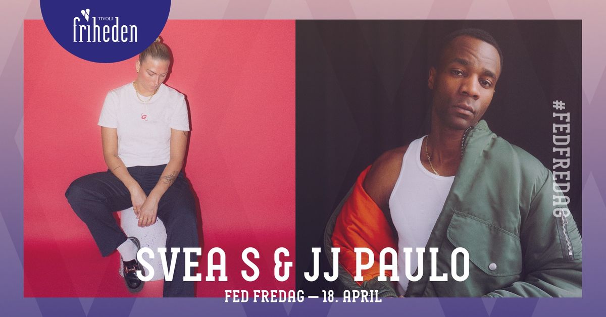 Fed Fredag | Svea S & JJ Paulo | 18. april | kl. 20:00