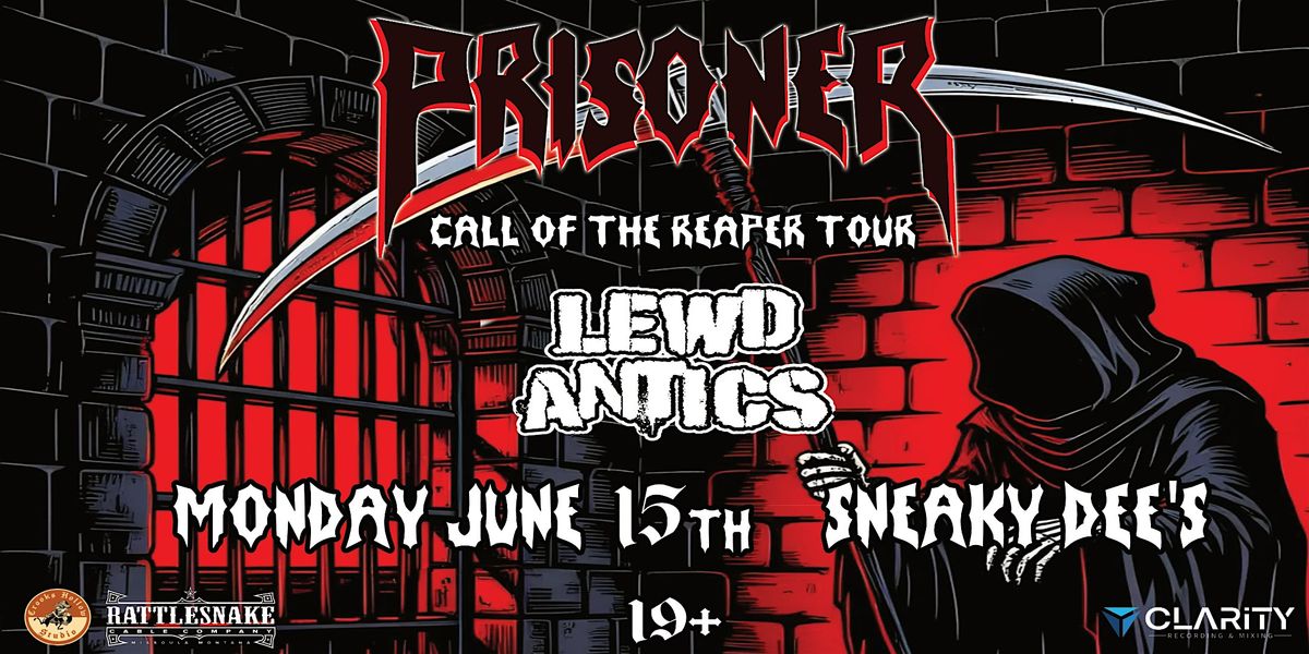 PRISONER Call OF The Reaper Tour with LEWD ANTICS and Guest