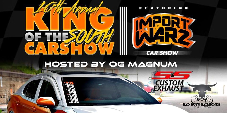 10TH ANNUAL KING OF THE SOUTH FEATURING IMPORT WARZ