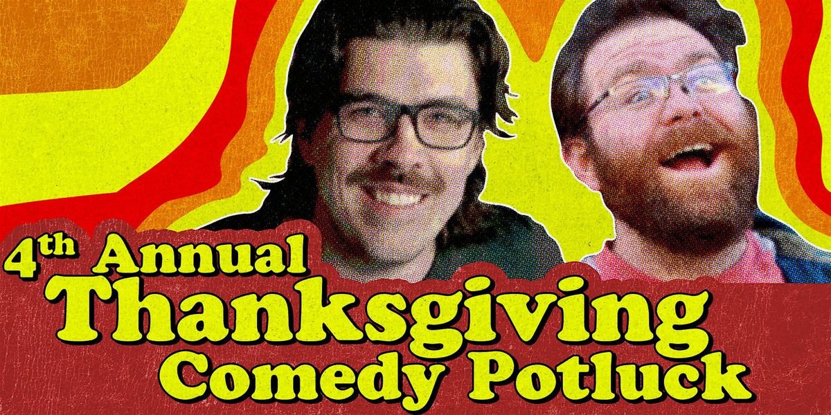 Thanksgiving Comedy Potluck - Comedy Show & Holiday Dinner (8:00 PM)