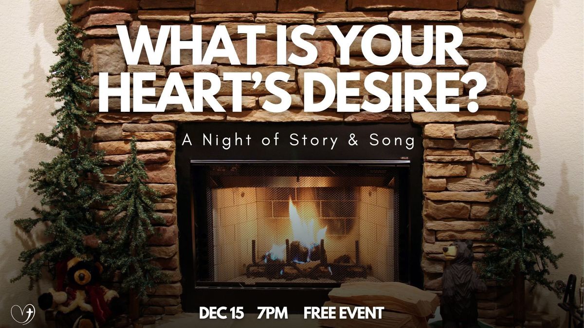 What is Your Heart's Desire: A Night of Story and Song