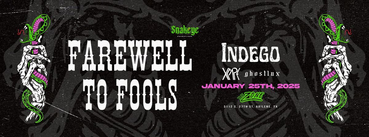 FAREWELL TO FOOLS w\/ INDEGO, GHOSTLUX, & XCAPE