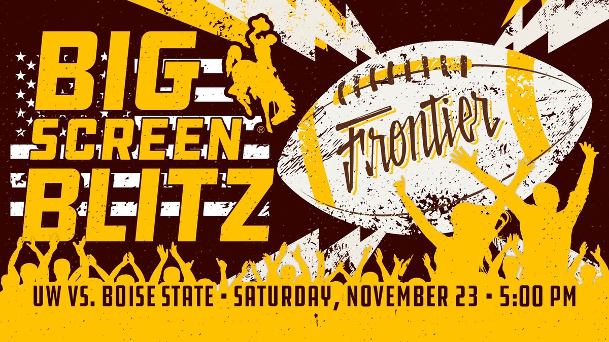 Big Screen Blitz: UW vs. Boise State @ Frontier!