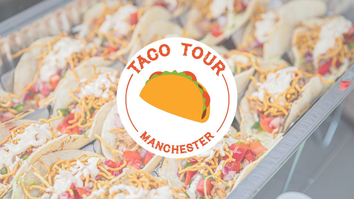 Taco Tour Manchester 2024